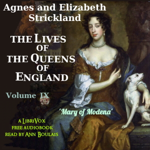 The Lives of the Queens of England, Volume 9 - Agnes Strickland - Free Audio Books Online Audiobooks in English