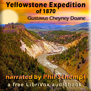 Yellowstone Expedition of 1870 - Gustavus Cheyney Doane - Free Audio Books Online Audiobooks in English