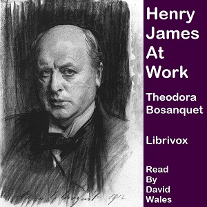 Henry James At Work - Theodora Bosanquet - Free Audio Books Online Audiobooks in English