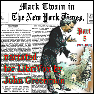 Mark Twain in the New York Times, Part Five (1907-1909) - Mark Twain - Free Audio Books Online Audiobooks in English