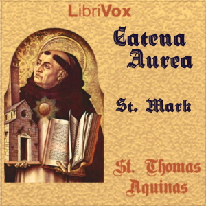Catena Aurea: Gospel of St. Mark - Saint Thomas Aquinas - Free Audio Books Online Audiobooks in English
