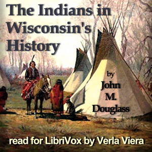 The Indians in Wisconsin's History - John M. Douglass - Free Audio Books Online Audiobooks in English