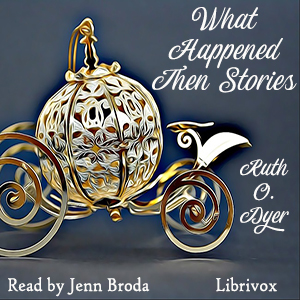 What Happened Then Stories - Ruth O. Dyer - Free Audio Books Online Audiobooks in English