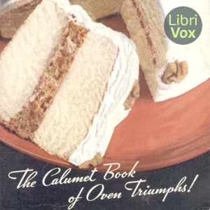 The Calumet Book of Oven Triumphs! - General Foods Corporation - Free Audio Books Online Audiobooks in English