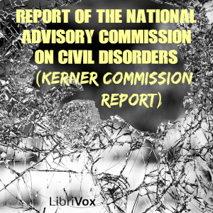 Report of the National Advisory Commission on Civil Disorders (Kerner Commission Report) - National Advisory Commission on Civil Disorders - Free Audio Books Online Audiobooks in English