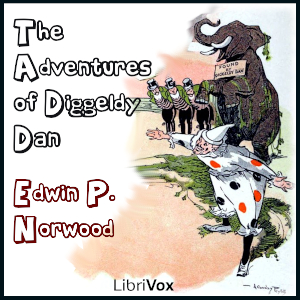 The Adventures of Diggeldy Dan - Edwin P. Norwood - Free Audio Books Online Audiobooks in English
