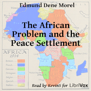 The African Problem and the Peace Settlement - Edmund Dene Morel - Free Audio Books Online Audiobooks in English