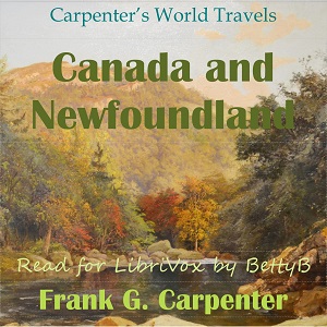 Canada and Newfoundland - Frank G. Carpenter - Free Audio Books Online Audiobooks in English