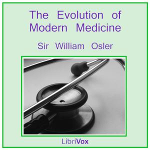 The Evolution of Modern Medicine - Sir William  OSLER - Free Audio Books Online Audiobooks in English