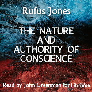 The Nature and Authority of Conscience - Rufus Jones - Free Audio Books Online Audiobooks in English