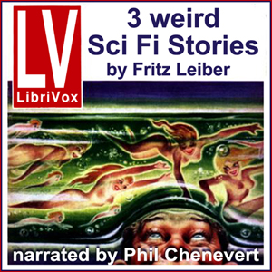 3 Weird SF Stories by Fritz Leiber - Fritz Leiber - Free Audio Books Online Audiobooks in English