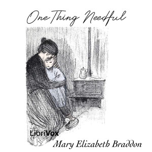 One Thing Needful - Mary Elizabeth Braddon - Free Audio Books Online Audiobooks in English
