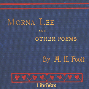 Morna Lee, and Other Poems - Mary Hannay FOOTT - Free Audio Books Online Audiobooks in English