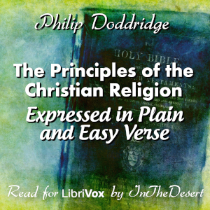 The Principles of the Christian Religion Expressed in Plain and Easy Verse - Philip Doddridge - Free Audio Books Online Audiobooks in English