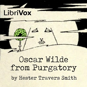 Oscar Wilde from Purgatory - Hester Travers Smith - Free Audio Books Online Audiobooks in English