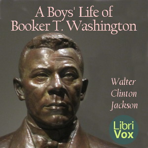 A Boys' Life of Booker T. Washington - Walter Clinton Jackson - Free Audio Books Online Audiobooks in English