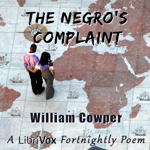 The Negro's Complaint - William Cowper - Free Audio Books Online Audiobooks in English