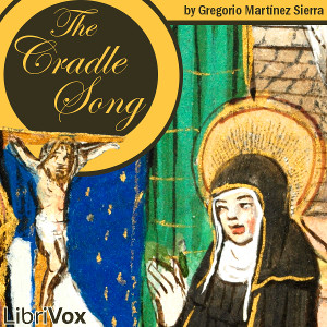 The Cradle Song - Gregorio Martínez Sierra - Free Audio Books Online Audiobooks in English