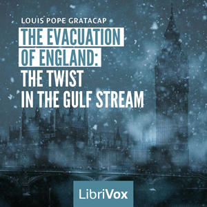 The Evacuation of England: The Twist in the Gulf Stream - Louis Pope Gratacap - Free Audio Books Online Audiobooks in English