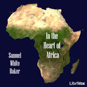 In the Heart of Africa - Samuel White Baker - Free Audio Books Online Audiobooks in English