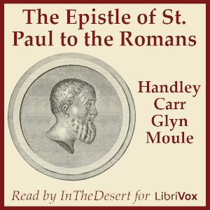 The Epistle of St Paul to the Romans - Handley Carr Glyn Moule - Free Audio Books Online Audiobooks in English