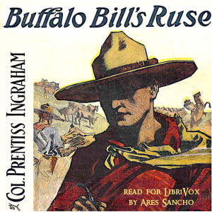 Buffalo Bill's Ruse; Or, Won by Sheer Nerve - Prentiss Ingraham - Free Audio Books Online Audiobooks in English