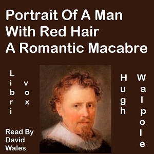 Portrait Of A Man With Red Hair; A Romantic Macabre - Hugh Walpole - Free Audio Books Online Audiobooks in English