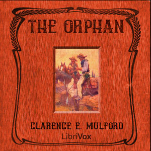 The Orphan - Clarence Edward Mulford - Free Audio Books Online Audiobooks in English