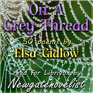 On a Grey Thread - Elsa Gidlow - Free Audio Books Online Audiobooks in English