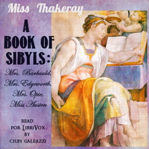 A Book of Sibyls: Mrs. Barbauld, Miss Edgeworth, Mrs. Opie, Miss Austen - Anne Isabella Thackeray RITCHIE - Free Audio Books Online Audiobooks in English