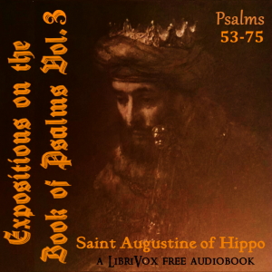 Expositions on the Book of Psalms Vol. 3 - Psalms 53-75 - Saint Augustine of Hippo - Free Audio Books Online Audiobooks in English