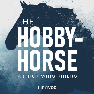 The Hobby-Horse - Arthur Wing Pinero - Free Audio Books Online Audiobooks in English