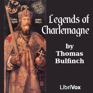 Legends of Charlemagne (Version 2) - Thomas BULFINCH - Free Audio Books Online Audiobooks in English