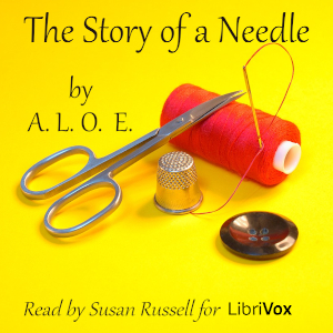 The Story Of A Needle - Charlotte Maria Tucker - Free Audio Books Online Audiobooks in English