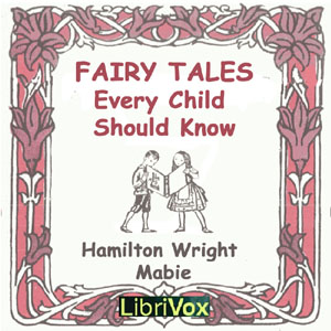Fairy Tales Every Child Should Know - Hamilton Wright Mabie - Free Audio Books Online Audiobooks in English