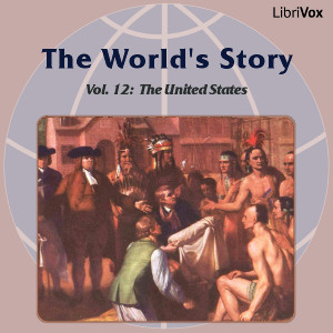 The World’s Story Volume XII: The United States - Eva March Tappan - Free Audio Books Online Audiobooks in English