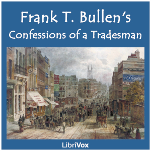 Confessions of a Tradesman - Frank Thomas Bullen - Free Audio Books Online Audiobooks in English