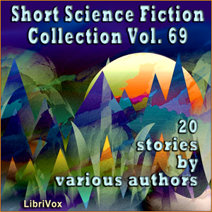 Short Science Fiction Collection 069 - Various - Free Audio Books Online Audiobooks in English