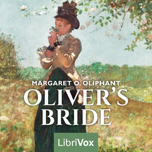 Oliver's Bride - Margaret O. Oliphant - Free Audio Books Online Audiobooks in English