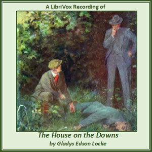 The House on the Downs - Gladys Edson LOCKE - Free Audio Books Online Audiobooks in English
