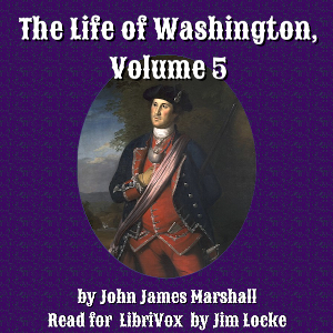 The Life of Washington, Volume 5 - John James Marshall - Free Audio Books Online Audiobooks in English