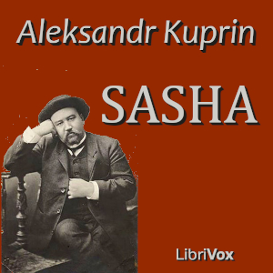 Sasha - Aleksandr KUPRIN - Free Audio Books Online Audiobooks in English