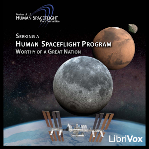 Seeking a Human Spaceflight Program Worthy of a Great Nation - Review of U.S. Human Space Flight Plans Committee - Free Audio Books Online Audiobooks in English