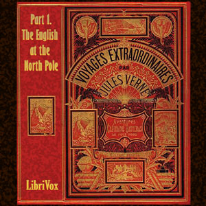 The Adventures of Captain Hatteras, Part 1: The English at the North Pole - Jules Verne - Free Audio Books Online Audiobooks in English