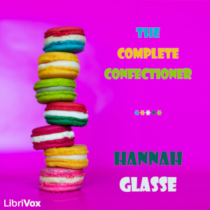 The Complete Confectioner - Hannah GLASSE - Free Audio Books Online Audiobooks in English
