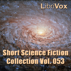 Short Science Fiction Collection 053 - Various - Free Audio Books Online Audiobooks in English