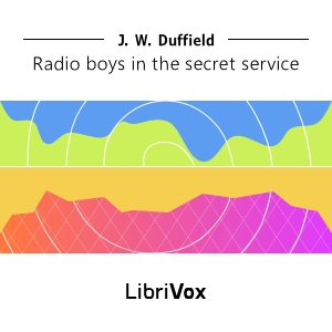 Radio Boys in the Secret Service - J. W. DUFFIELD - Free Audio Books Online Audiobooks in English