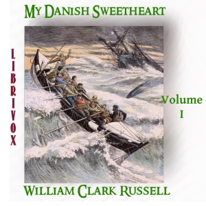My Danish Sweetheart Volume 1 - William Clark Russell - Free Audio Books Online Audiobooks in English