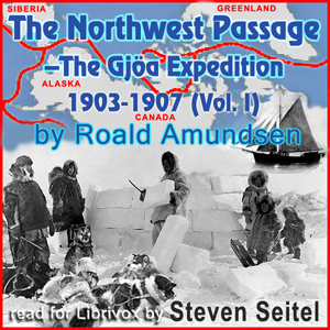 The North West Passage -The Gjöa Expedition 1903-1907 (Volume I) - Roald AMUNDSEN - Free Audio Books Online Audiobooks in English
