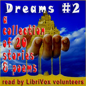 Dreams Collection 2 - Stories and Poems - Various - Free Audio Books Online Audiobooks in English